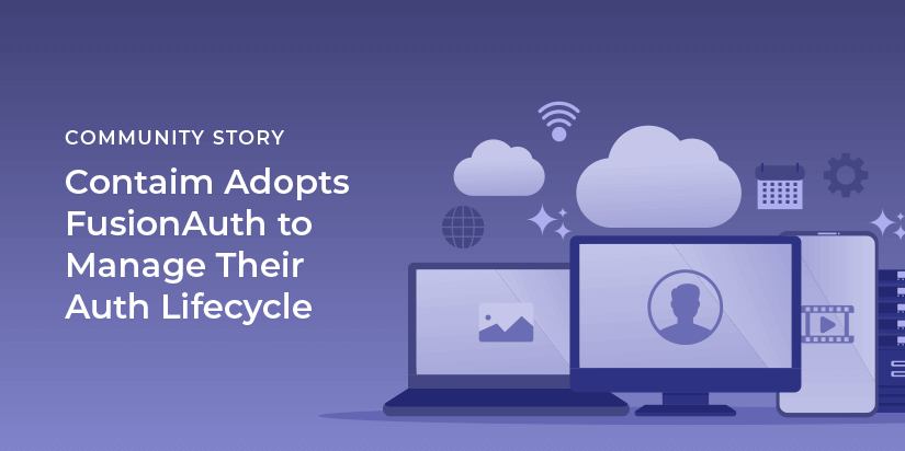 Contaim adopts FusionAuth to manage their auth lifecycle